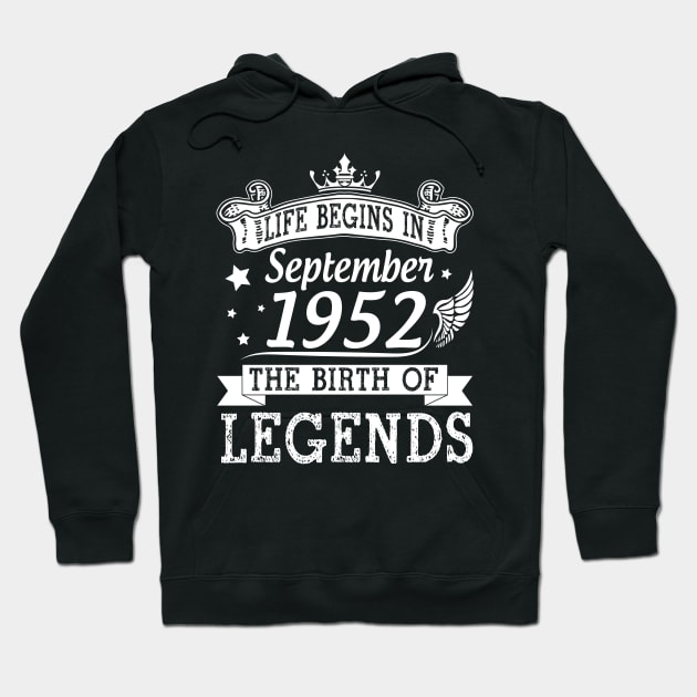 Life Begins In September 1952 The Birth Of Legends Happy Birthday 68 Years Old To Me You Hoodie by bakhanh123